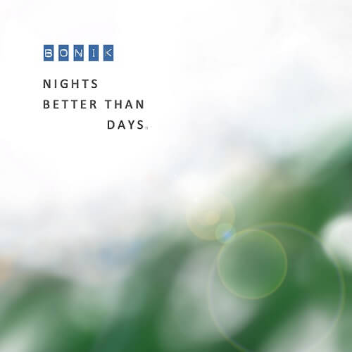 보닉(BoniK)-Nights Better Than Days
